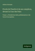 Procès de Fieschi et de ses complices, devant la Cour des Pairs Procès de Fieschi et de ses complices, devant la Cour des Pairs