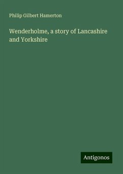 Wenderholme, a story of Lancashire and Yorkshire - Hamerton, Philip Gilbert