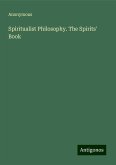 Spiritualist Philosophy. The Spirits' Book