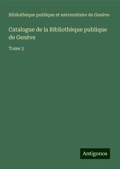 Catalogue de la Bibliothèque publique de Genève - Bibliothèque publique et universitaire de Genève