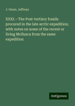 XXXI.¿The Post-tertiary fossils procured in the late arctic expedition; with notes on some of the recent or living Mollusca from the same expedition - Jeffreys, J. Gwyn.