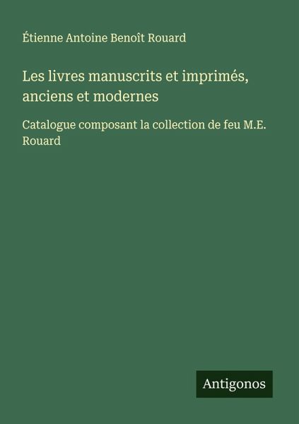 Les livres manuscrits et imprimés, anciens et modernes