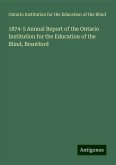 1874-5 Annual Report of the Ontario Institution for the Education of the Blind, Brantford