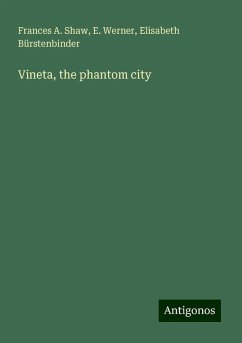 Vineta, the phantom city - Shaw, Frances A.; Werner, E.; Bürstenbinder, Elisabeth