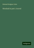 Wrecked in port. A novel