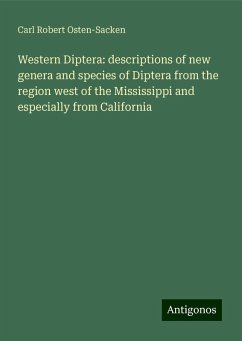 Western Diptera: descriptions of new genera and species of Diptera from the region west of the Mississippi and especially from California - Osten-Sacken, Carl Robert