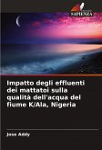 Impatto degli effluenti dei mattatoi sulla qualità dell'acqua del fiume K/Ala, Nigeria Impatto degli effluenti dei mattatoi sulla qualità dell'acqua del fiume K/Ala, Nigeria