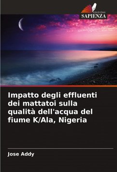 Impatto degli effluenti dei mattatoi sulla qualità dell'acqua del fiume K/Ala, Nigeria - Addy, Jose