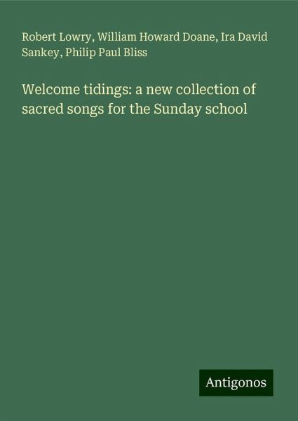Welcome tidings: a new collection of sacred songs for the Sunday school