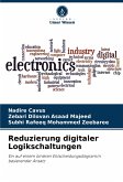 Reduzierung digitaler Logikschaltungen Reduzierung digitaler Logikschaltungen