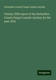 Twenty-fifth report of the Derbyshire County Pauper Lunatic Asylum: for the year 1876