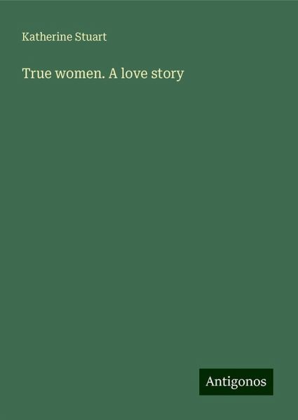 True women. A love story True women. A love story