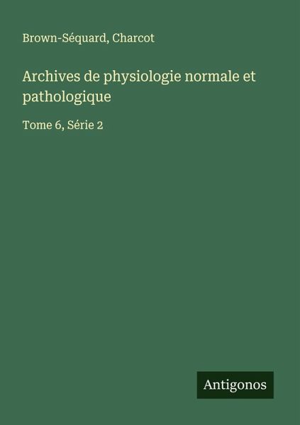 Archives de physiologie normale et pathologique
