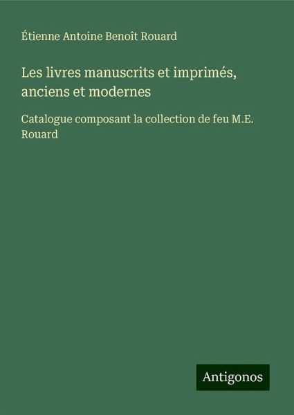 Les livres manuscrits et imprimés, anciens et modernes