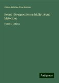 Revue rétrospective ou bibliothèque historique Revue rétrospective ou bibliothèque historique