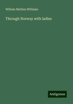 Through Norway with ladies - Williams, William Mattieu