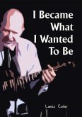 I Became What I Wanted To Be I Became What I Wanted To Be