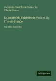 La société de l'histoire de Paris et de l'Ile-de-France La société de l'histoire de Paris et de l'Ile-de-France