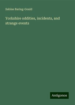 Yorkshire oddities, incidents, and strange events - Baring-Gould, Sabine