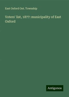 Voters' list, 1877: municipality of East Oxford - Township, East Oxford Ont.