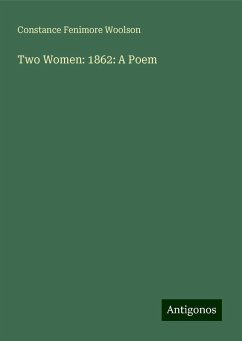 Two Women: 1862: A Poem - Woolson, Constance Fenimore