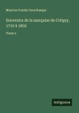 Souvenirs de la marquise de Créquy, 1710 à 1802 Souvenirs de la marquise de Créquy, 1710 à 1802