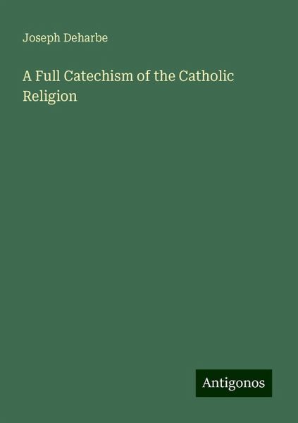 A Full Catechism of the Catholic Religion