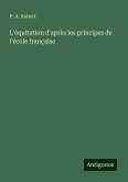 L'équitation d'après les principes de l'école française L'équitation d'après les principes de l'école française