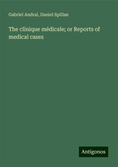 The clinique médicale; or Reports of medical cases - Andral, Gabriel; Spillan, Daniel