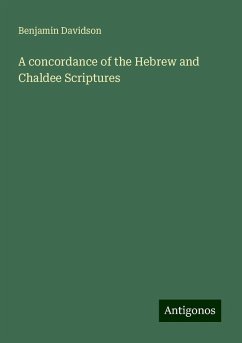A concordance of the Hebrew and Chaldee Scriptures - Davidson, Benjamin