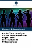 Akoto-Tanz des Ogu-Volkes im Bundesstaat Lagos: Eine soziokulturelle Untersuchung Akoto-Tanz des Ogu-Volkes im Bundesstaat Lagos: Eine soziokulturelle Untersuchung