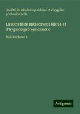 La société de médecine publique et d'hygiene professionnelle