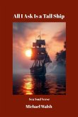 All I Ask Is a Tall Ship All I Ask Is a Tall Ship