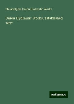 Union Hydraulic Works, established 1837 - Union Hydraulic Works, Philadelphia