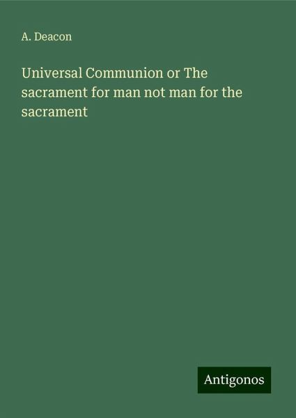 Universal Communion or The sacrament for man not man for the sacrament
