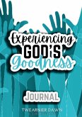 Experiencing God's Goodness Journal Experiencing God's Goodness Journal