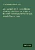 A monograph of 248 cases of lateral lithotomy operations: performed in the north-western provinces during a period of twelve years