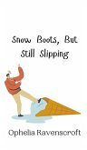 Snow Boots, But Still Slipping Snow Boots, But Still Slipping