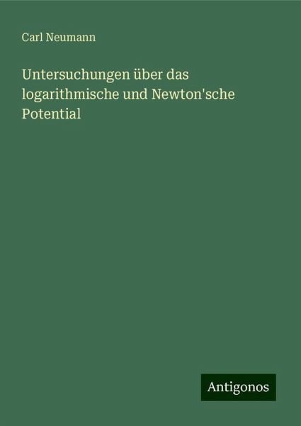 Untersuchungen über das logarithmische und Newton'sche Potential