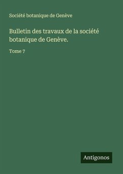 Bulletin des travaux de la société botanique de Genève. - Société botanique de Genève