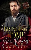 Bringing Home Mr. Wrong Bringing Home Mr. Wrong