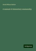 A manual of elementary seamanship A manual of elementary seamanship