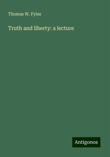 Truth and liberty: a lecture Truth and liberty: a lecture