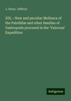 XIX.¿New and peculiar Mollusca of the Patellidæ and other families of Gastropoda procured in the ¿Valorous¿ Expedition - Jefferys, J. Gwyn.