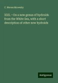 XXX.¿On a new genus of hydroids from the White Sea, with a short description of other new hydroids XXX.¿On a new genus of hydroids from the White Sea, with a short description of other new hydroids