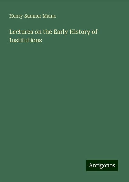 Lectures on the Early History of Institutions Lectures on the Early History of Institutions