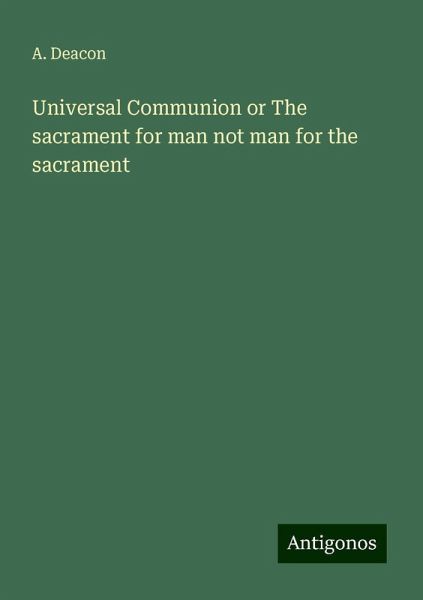 Universal Communion or The sacrament for man not man for the sacrament