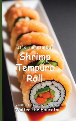 It's Time to Eat Shrimp Tempura Roll - Walter the Educator