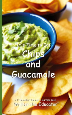Cover It's Time to Eat Chips and Guacamole