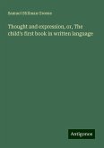 Thought and expression, or, The child's first book in written language Thought and expression, or, The child's first book in written language